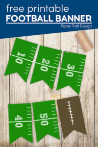 Football themed banner flags that look like 10,20,30,40, and 50 yeard lines and a football with text overlay- free printable football banner