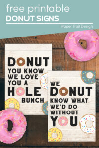 Donut you know we love you a whole bunch and we donut know what we'd do without you printable signs with text overlay- free printable donut signs