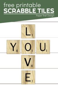 scrabble tiles that spell love you hung on the wall with text overlay- free printable scrabble tiles