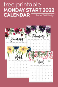 January, February, March, and April 2022 Monday start floral calendar pages with text overlay- free printable Monday start calendar