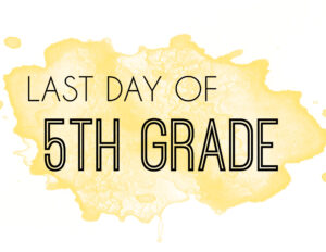 Last day of 5th grade sign with yellow watercolor background