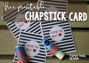 Chapstick Card Free Printable. A great valentine, teacher gift, Fathers Day card, Mother's Day card, or appreciation gift.