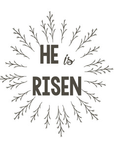 Free Printable He is Risen Easter Sign. Great Easter decoration to frame or hang on your mantel.