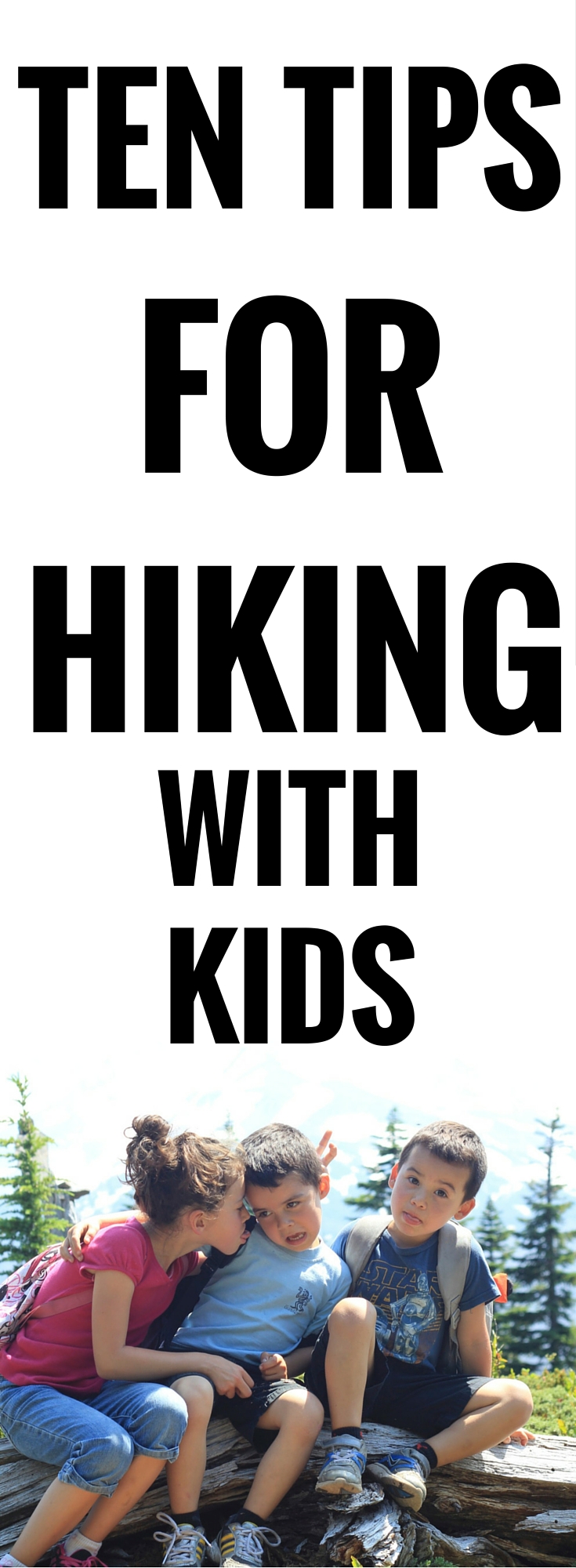 Ten Tips for Hiking with kids . Hiking with small children? These tips and tricks will help make the experience a little more enjoyable.