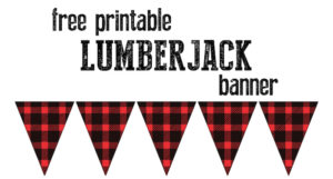 Lumberjack banner free printable. Print this adorable flannel patterned banner for your party.