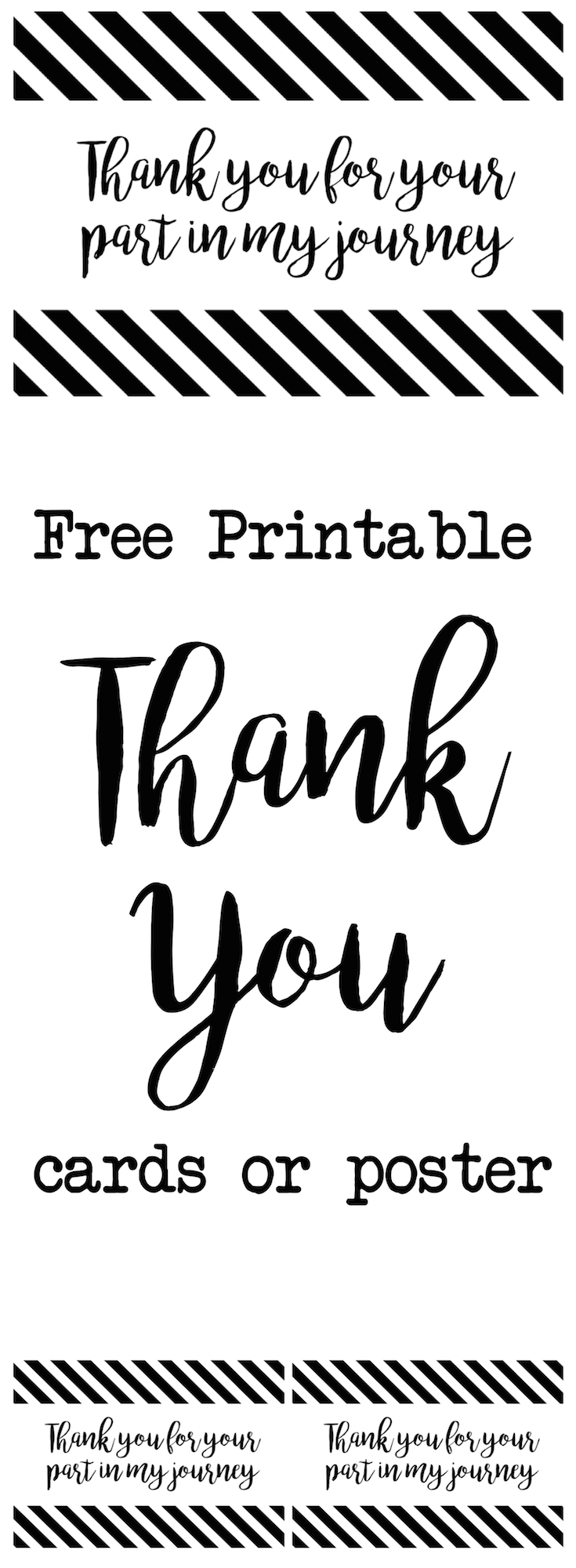 Thank You cards or poster free printable. Thank you for your part in my journey. Print as a poster for a graduation party or as thank you cards to give to all of your teachers and friends who had a profound effect on you.