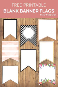 Eight blank banner flag printables on a wood background with text overlay- free printable blank banner flags