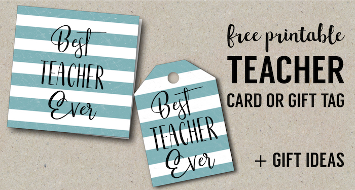 Best Teacher Ever Card Free Printables. Gift Tags for teacher appreciation gifts. Teacher gift ideas for the end of the year. #papertraildesign #teacherappreciation #teacherappreciationidea #teachergifts