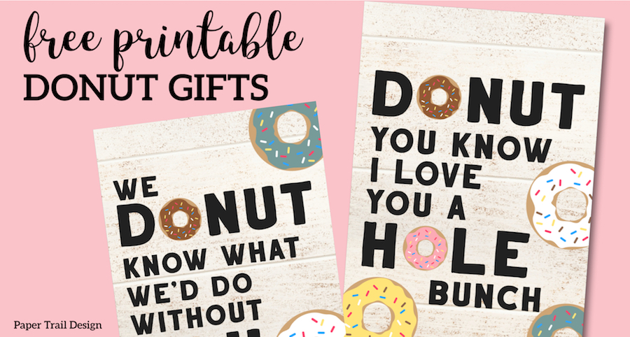 Free Printable Donut Teacher Appreciation Gift Ideas. Donut you know I love you a whole bunch. We donut know what we'd do without you. #papertraildesign #donut #teacher #teacherappreciation #teachergift #thankyou #thankyougift #valentine #valentinegift #birthday #birthdaygift