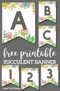 Succulent Free Printable Alphabet Banner Letters. Cute wedding, birthday, baby shower, or bridal shower decor. Create a custom banner. #papertraildesign #birthdayparty #birthdaypartydecor #succulents #birthdayparties #babyshowers #girlbabyshower #decor #freeprintable #printable #printablebanner