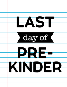 Last Day of Pre-Kinder School Signs {Notebook Paper}.