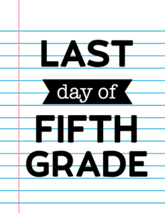 Last Day of Fifth Grade School Signs {Notebook Paper}.