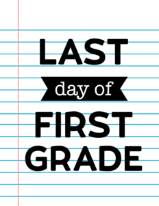 Last Day of First Grade School Signs {Notebook Paper}.