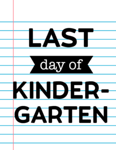 Last Day of Kindergarten School Signs {Notebook Paper}.