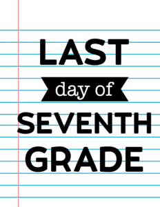 Last Day of Seventh Grade School Signs {Notebook Paper}.