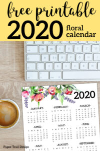 2020 floral one page year at a glance calendar next to coffee cup and computer keyboard with text overlay- free printable 2020 floral calendar