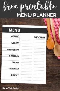 Menu plan from Monday through Sunday with a space to write groceries next to wooden spoons with text overlay- Free printable menu planner
