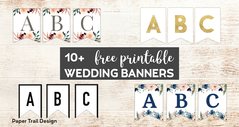 Four different banner A,B, and C flags including floral, gold, and black and white designs with text overlay- 10+ free printable wedding banners. 