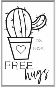 Black and white cactus with a heart on the pot and words "free hugs" and a place to write to/from. 