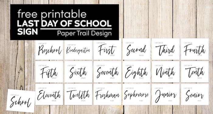 Last day of school signs from preschool to senior year with text overlay- free printable last day of school signs